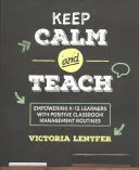 Mantieni la calma e insegna: Dare potere agli studenti K-12 con routine di gestione positiva della classe - Keep Calm and Teach: Empowering K-12 Learners with Positive Classroom Management Routines
