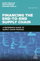 Finanziare la catena di fornitura end-to-end: Guida di riferimento alla finanza della catena di fornitura - Financing the End-To-End Supply Chain: A Reference Guide to Supply Chain Finance