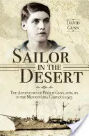 Marinaio nel deserto: Le avventure di Phillip Gunn DSM, RN nella campagna di Mesopotamia del 1915 - Sailor in the Desert: The Adventures of Phillip Gunn DSM, RN in the Mesopotamia Campaign 1915