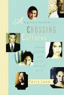 Guida per principianti all'attraversamento delle culture: Fare amicizia in un mondo multiculturale - A Beginner's Guide to Crossing Cultures: Making Friends in a Multicultural World