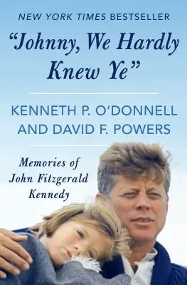 Johnny, ti conoscevamo appena: Ricordi di John Fitzgerald Kennedy - Johnny, We Hardly Knew Ye: Memories of John Fitzgerald Kennedy