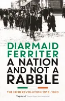 Una nazione e non una marmaglia - La rivoluzione irlandese 1913-23 - Nation and not a Rabble - The Irish Revolution 1913-23