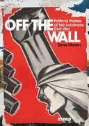 Fuori dal muro: Manifesti politici della guerra civile libanese - Off the Wall: Political Posters of the Lebanese Civil War