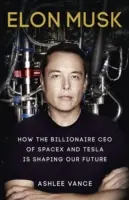 Elon Musk - Come il miliardario CEO di SpaceX e Tesla sta plasmando il nostro futuro - Elon Musk - How the Billionaire CEO of SpaceX and Tesla is Shaping our Future