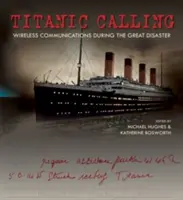 Titanic Calling: Comunicazioni senza fili durante il grande disastro - Titanic Calling: Wireless Communications During the Great Disaster