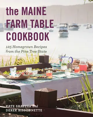 Il libro di cucina della fattoria del Maine: 125 ricette casalinghe dallo Stato dell'Albero di Pino - The Maine Farm Table Cookbook: 125 Home-Grown Recipes from the Pine Tree State