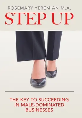 Step Up: La chiave per avere successo nelle aziende a prevalenza maschile - Step Up: The Key to Succeeding in Male-Dominated Businesses
