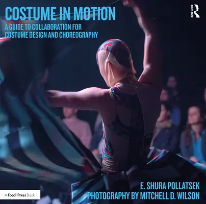 Costume in movimento: Una guida alla collaborazione per la progettazione di costumi e la coreografia - Costume in Motion: A Guide to Collaboration for Costume Design and Choreography