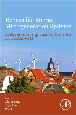 Sistemi di microgenerazione a energia rinnovabile: Transizione energetica guidata dal cliente per creare un mondo sostenibile - Renewable Energy Microgeneration Systems: Customer-Led Energy Transition to Make a Sustainable World