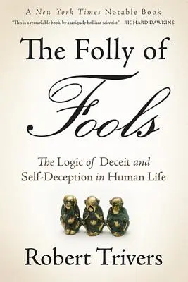 La follia dei folli: La logica dell'inganno e dell'autoinganno nella vita umana - The Folly of Fools: The Logic of Deceit and Self-Deception in Human Life