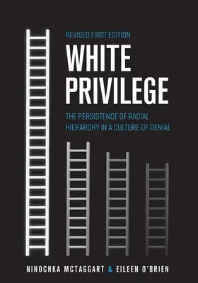 Privilegio bianco: La persistenza della gerarchia razziale in una cultura di negazione - White Privilege: The Persistence of Racial Hierarchy in a Culture of Denial