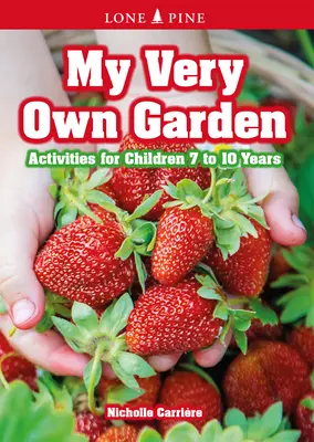 Il mio giardino personale: Attività per bambini dai 7 ai 10 anni - My Very Own Garden: Activities for Children 7 to 10 Years