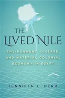 Il Nilo vissuto: Ambiente, malattie ed economia materiale coloniale in Egitto - The Lived Nile: Environment, Disease, and Material Colonial Economy in Egypt