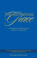 La grazia trasformazionale: Un linguaggio del potere di trasformazione della grazia di Dio attraverso la poesia - Transformational Grace: A Language of the Transforming Power of God's Grace Through Poetry