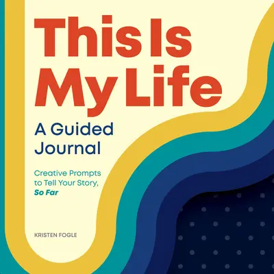 Questa è la mia vita: Un diario guidato: Spunti creativi per raccontare la tua storia, fino ad oggi - This Is My Life: A Guided Journal: Creative Prompts to Tell Your Story, So Far