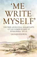 'Io scrivo da solo': Gli abitanti aborigeni liberi della Terra di Van Diemen a Wybalenna, 1832-47 - 'Me Write Myself': The Free Aboriginal Inhabitants of Van Diemen's Land at Wybalenna, 1832-47