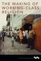 La creazione di una religione operaia - The Making of Working-Class Religion
