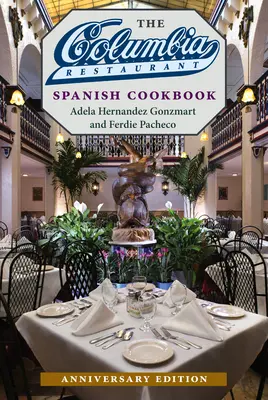 Il ricettario spagnolo del ristorante Columbia - The Columbia Restaurant Spanish Cookbook