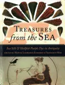 Tesori dal mare: Seta marina e molluschi Tintura viola nell'antichità - Treasures from the Sea: Sea Silk & Shellfish Purple Dye in Antiquity