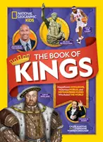 Il libro dei re: Magnifici monarchi, famigerati nobili e uomini illustri che hanno governato il mondo - The Book of Kings: Magnificent Monarchs, Notorious Nobles, and Distinguished Dudes Who Ruled the World