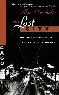 La città perduta: Le virtù dimenticate della comunità in America - The Lost City: The Forgotten Virtues of Community in America