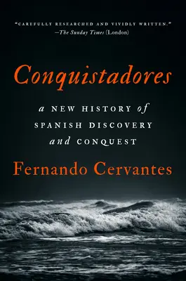 Conquistadores: Una nuova storia della scoperta e della conquista spagnola - Conquistadores: A New History of Spanish Discovery and Conquest