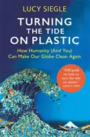Invertire la tendenza sulla plastica - Come l'umanità (e voi) può rendere il nostro pianeta di nuovo pulito - Turning the Tide on Plastic - How Humanity (And You) Can Make Our Globe Clean Again