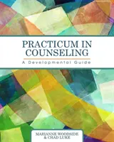 Pratica di Counseling: Guida allo sviluppo - Practicum in Counseling: A Developmental Guide