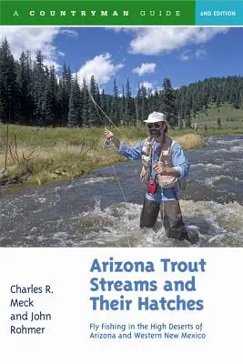 Arizona Trout Streams and Their Hatches: Pesca a mosca negli alti deserti dell'Arizona e del New Mexico occidentale - Arizona Trout Streams and Their Hatches: Fly Fishing in the High Deserts of Arizona and Western New Mexico