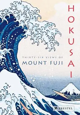 Hokusai: Trentasei vedute del Monte Fuji - Hokusai: Thirty-Six Views of Mount Fuji