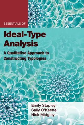 Essentials of Ideal-Type Analysis: Un approccio qualitativo alla costruzione di tipologie - Essentials of Ideal-Type Analysis: A Qualitative Approach to Constructing Typologies