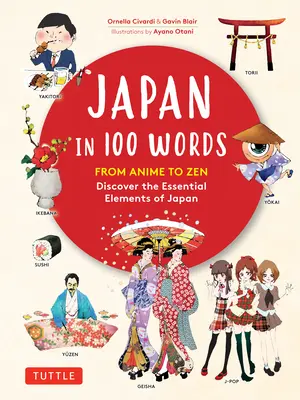 Il Giappone in 100 parole: Dall'Anime allo Zen: Scoprire gli elementi essenziali del Giappone - Japan in 100 Words: From Anime to Zen: Discover the Essential Elements of Japan