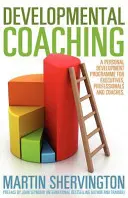 Coaching evolutivo: un programma di sviluppo personale per dirigenti, professionisti e coach - Developmental Coaching: A Personal Development Programme for Executives, Professionals and Coaches