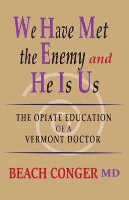 Abbiamo incontrato il nemico e lui è noi: L'educazione all'oppio di un medico del Vermont - We Have Met the Enemy and He Is Us: The Opiate Education of a Vermont Doctor