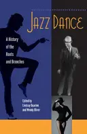 Danza jazz: Storia delle radici e dei rami - Jazz Dance: A History of the Roots and Branches