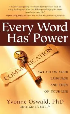 Ogni parola ha potere: Accendi il tuo linguaggio e accendi la tua vita - Every Word Has Power: Switch on Your Language and Turn on Your Life