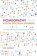Omeopatia e disturbo dello spettro autistico: Una guida per operatori e famiglie - Homeopathy and Autism Spectrum Disorder: A Guide for Practitioners and Families