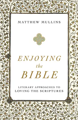 Godere della Bibbia: Approcci letterari per amare le Scritture - Enjoying the Bible: Literary Approaches to Loving the Scriptures