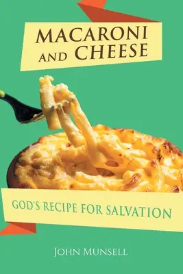 Maccheroni e formaggio: La ricetta di Dio per la salvezza - Macaroni and Cheese: God's Recipe for Salvation