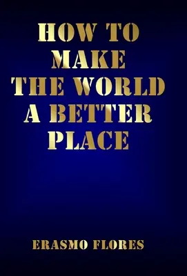 Come rendere il mondo un posto migliore - How To Make The World A Better Place