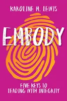 Incarnare: Cinque chiavi per guidare con integrità - Embody: Five Keys to Leading with Integrity