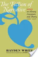 La finzione narrativa: Saggi di storia, letteratura e teoria, 1957-2007 - Fiction of Narrative: Essays on History, Literature, and Theory, 1957-2007