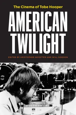 Il crepuscolo americano: Il cinema di Tobe Hooper - American Twilight: The Cinema of Tobe Hooper