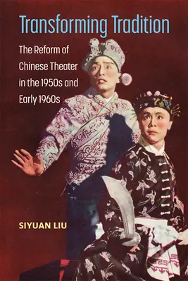 Trasformare la tradizione: La riforma del teatro cinese negli anni '50 e nei primi anni '60 - Transforming Tradition: The Reform of Chinese Theater in the 1950s and Early 1960s