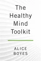 Il kit di strumenti per una mente sana: Semplici strategie per uscire dai propri schemi e godersi la vita - The Healthy Mind Toolkit: Simple Strategies to Get Out of Your Own Way and Enjoy Your Life