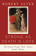 Forte come la morte è l'amore: Il Cantico dei Cantici, Ruth, Ester, Giona e Daniele, una traduzione con commento - Strong as Death Is Love: The Song of Songs, Ruth, Esther, Jonah, and Daniel, a Translation with Commentary