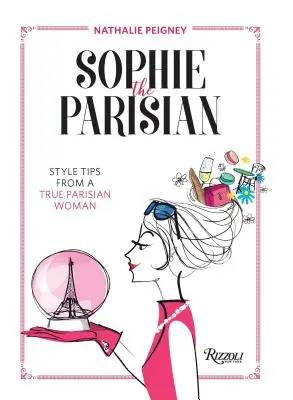 Sophie la parigina: Consigli di stile di una vera parigina - Sophie the Parisian: Style Tips from a True Parisian Woman