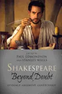 Shakespeare oltre il dubbio: Prove, argomentazioni, controversie - Shakespeare Beyond Doubt: Evidence, Argument, Controversy