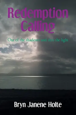 Chiamata alla redenzione: Fuori dall'ombra e verso la luce - Redemption Calling: Out of the shadows and into the light