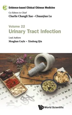 Medicina clinica cinese basata sull'evidenza - Volume 22: Infezione delle vie urinarie - Evidence-Based Clinical Chinese Medicine - Volume 22: Urinary Tract Infection